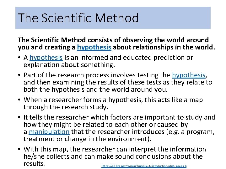 The Scientific Method consists of observing the world around you and creating a hypothesis