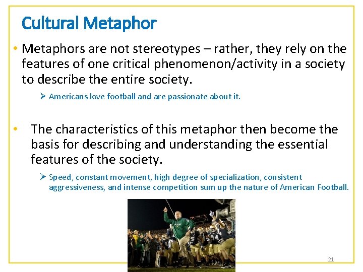 Cultural Metaphor • Metaphors are not stereotypes – rather, they rely on the features