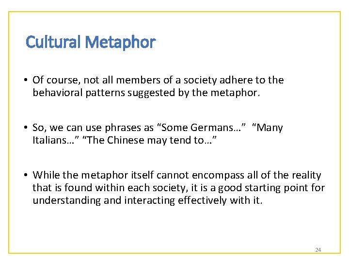 Cultural Metaphor • Of course, not all members of a society adhere to the