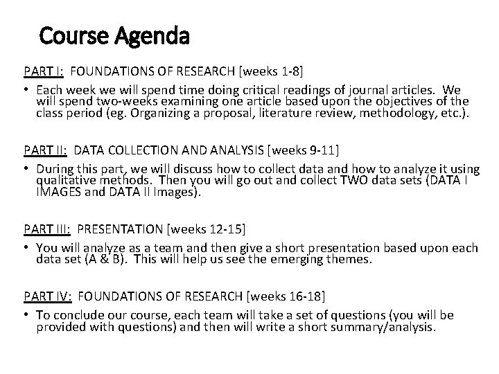 Course Agenda PART I: FOUNDATIONS OF RESEARCH [weeks 1 -8] • Each week we