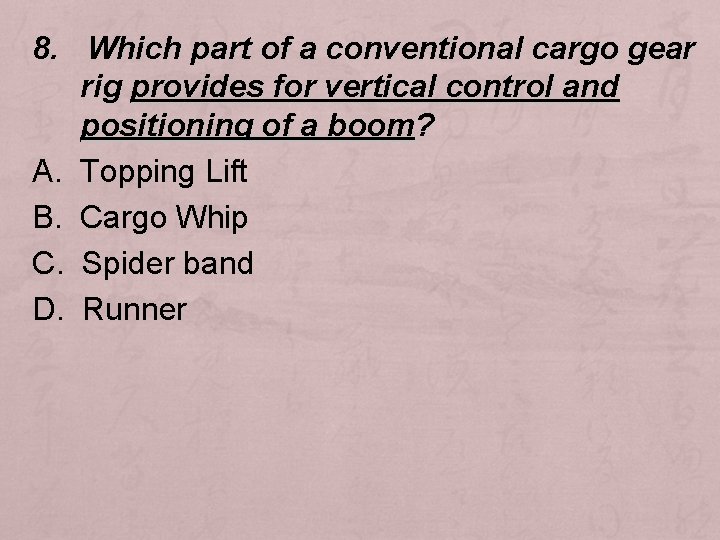 8. Which part of a conventional cargo gear rig provides for vertical control and