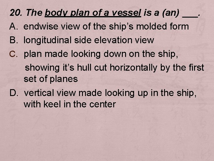 20. The body plan of a vessel is a (an) ___. A. endwise view