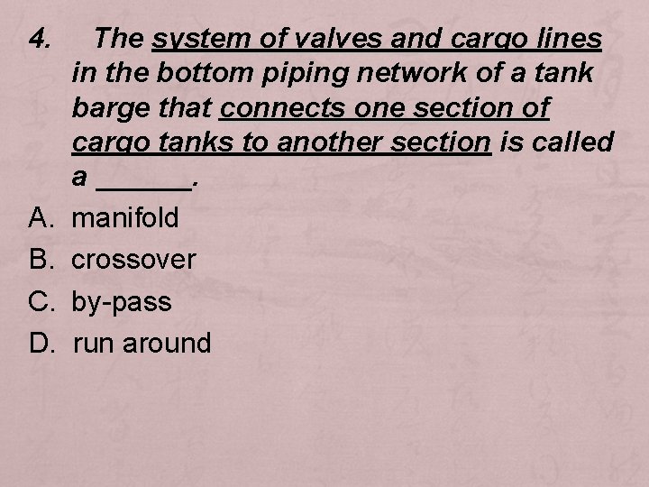 4. A. B. C. D. The system of valves and cargo lines in the