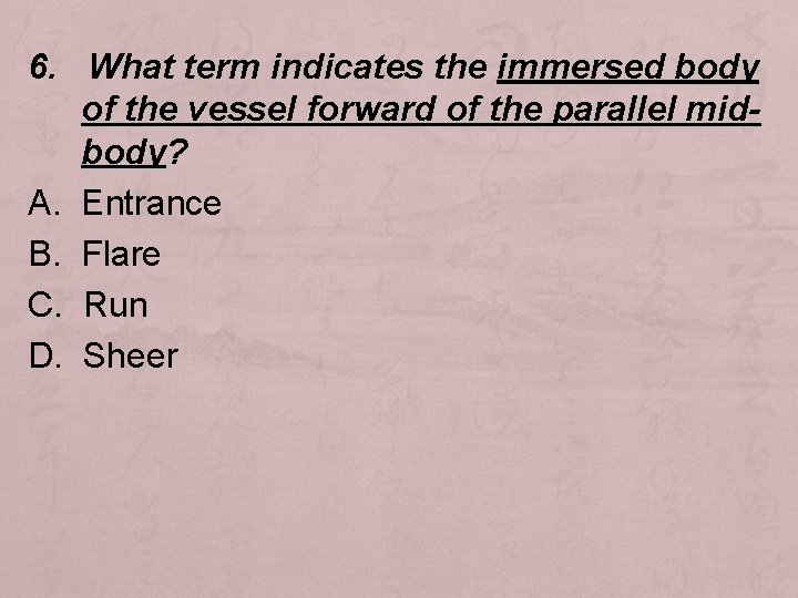 6. What term indicates the immersed body of the vessel forward of the parallel