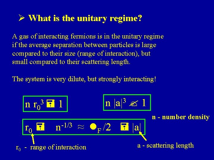 Ø What is the unitary regime? A gas of interacting fermions is in the