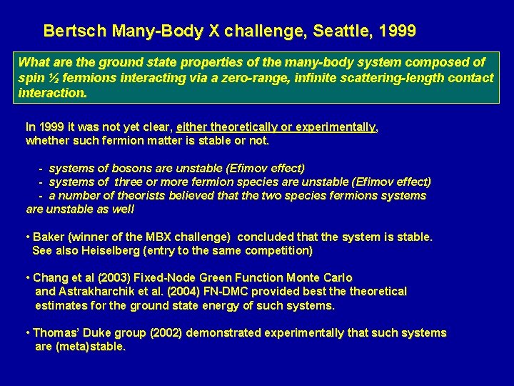 Bertsch Many-Body X challenge, Seattle, 1999 What are the ground state properties of the