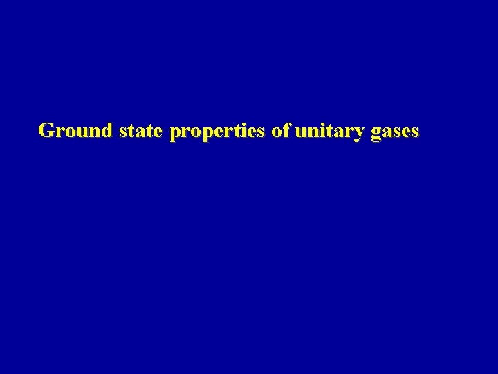 Ground state properties of unitary gases 