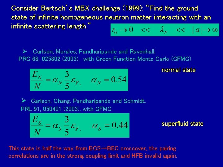 Consider Bertsch’s MBX challenge (1999): “Find the ground state of infinite homogeneous neutron matter