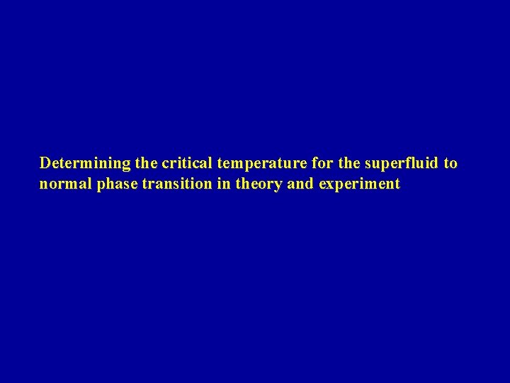 Determining the critical temperature for the superfluid to normal phase transition in theory and