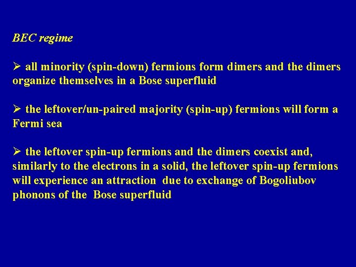 BEC regime Ø all minority (spin-down) fermions form dimers and the dimers organize themselves