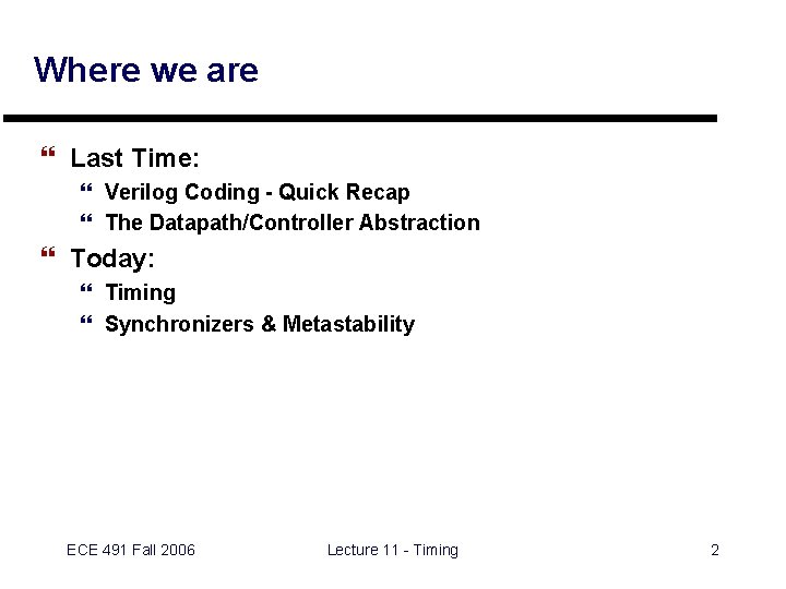 Where we are } Last Time: } Verilog Coding - Quick Recap } The