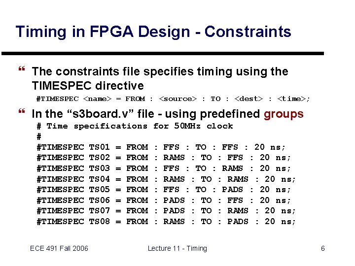 Timing in FPGA Design - Constraints } The constraints file specifies timing using the