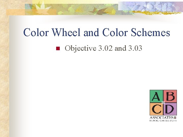 Color Wheel and Color Schemes n Objective 3. 02 and 3. 03 