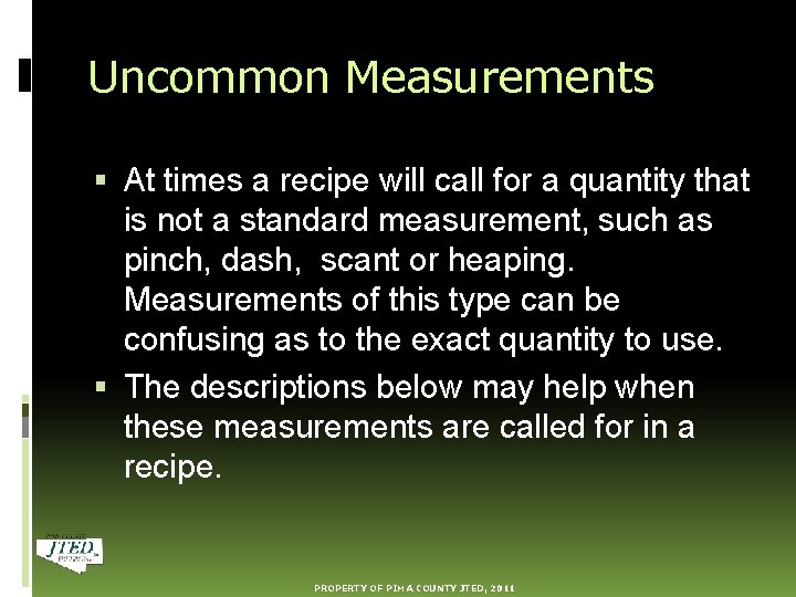 Uncommon Measurements At times a recipe will call for a quantity that is not