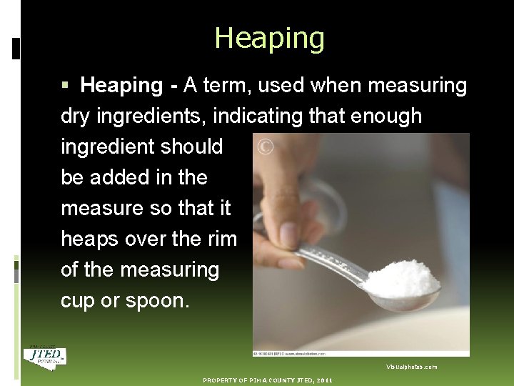 Heaping - A term, used when measuring dry ingredients, indicating that enough ingredient should