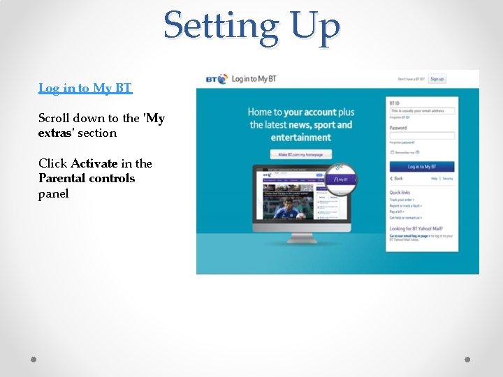 Setting Up Log in to My BT Scroll down to the 'My extras' section