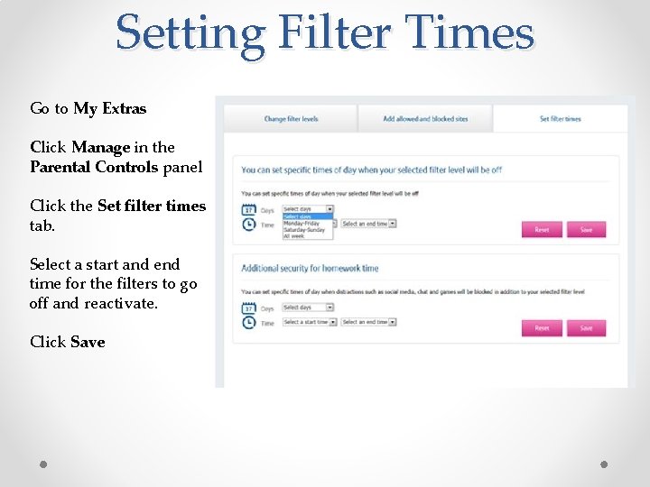 Setting Filter Times Go to My Extras Click Manage in the Parental Controls panel Setting Filter Times Go to My Extras Click Manage in the Parental Controls panel