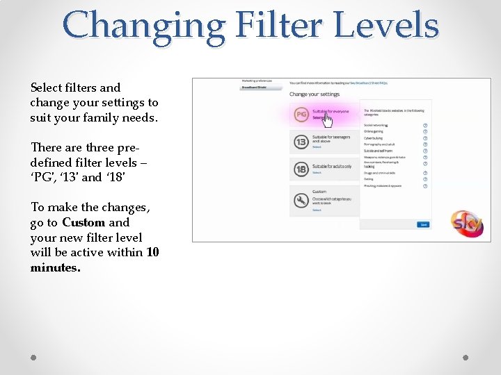 Changing Filter Levels Select filters and change your settings to suit your family needs.