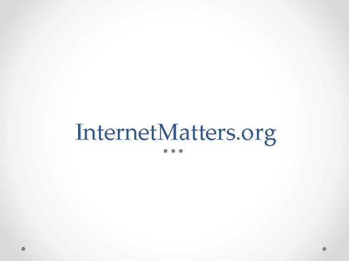 Internet. Matters. org 