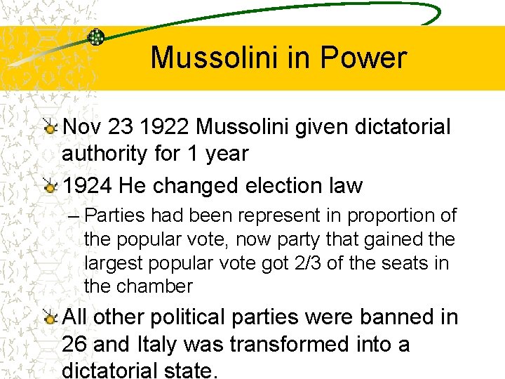 Mussolini in Power Nov 23 1922 Mussolini given dictatorial authority for 1 year 1924