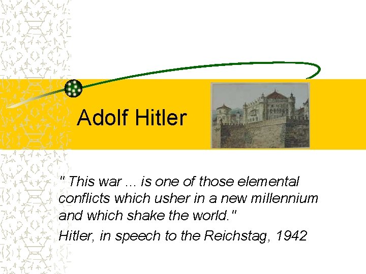 Adolf Hitler " This war. . . is one of those elemental conflicts which