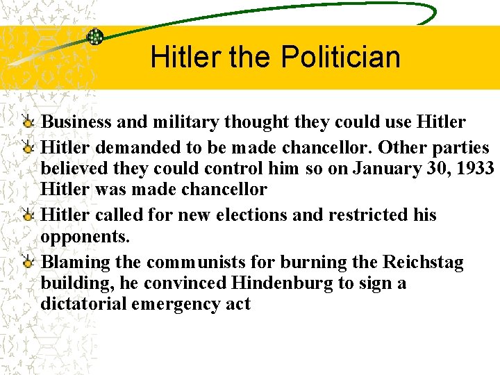 Hitler the Politician Business and military thought they could use Hitler demanded to be