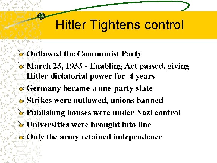 Hitler Tightens control Outlawed the Communist Party March 23, 1933 - Enabling Act passed,