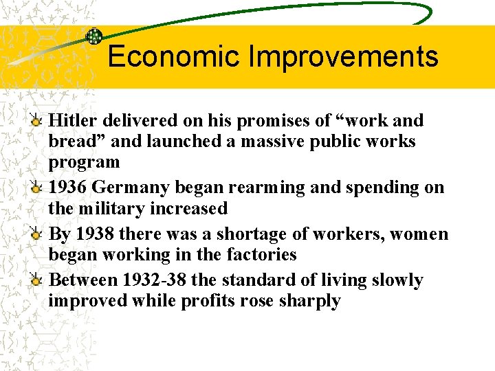 Economic Improvements Hitler delivered on his promises of “work and bread” and launched a