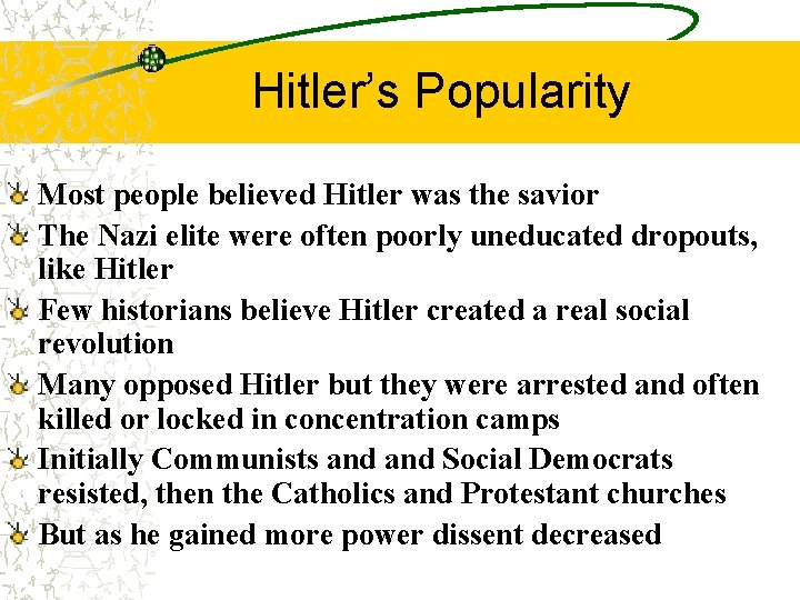 Hitler’s Popularity Most people believed Hitler was the savior The Nazi elite were often