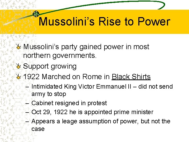 Mussolini’s Rise to Power Mussolini’s party gained power in most northern governments. Support growing