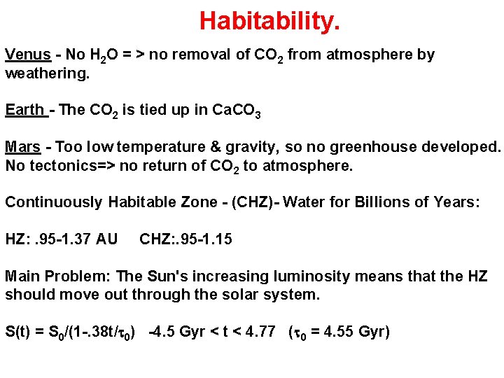 Habitability. Venus - No H 2 O = > no removal of CO 2