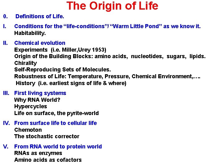 The Origin of Life 0. Definitions of Life. I. Conditions for the “life-conditions”/ “Warm