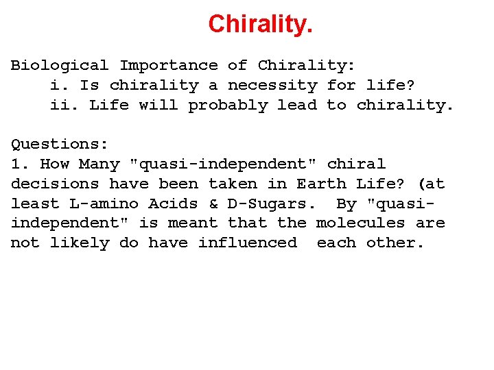 Chirality. Biological Importance of Chirality: i. Is chirality a necessity for life? ii. Life
