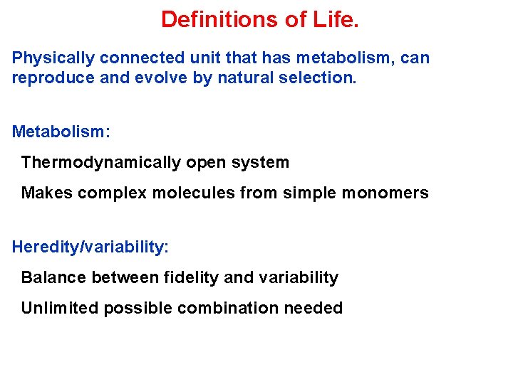 Definitions of Life. Physically connected unit that has metabolism, can reproduce and evolve by
