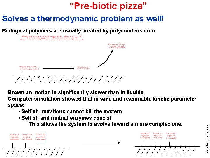 “Pre-biotic pizza” Solves a thermodynamic problem as well! Brownian motion is significantly slower than