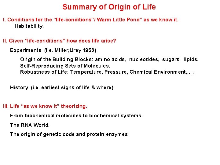 Summary of Origin of Life I. Conditions for the “life-conditions”/ Warm Little Pond” as