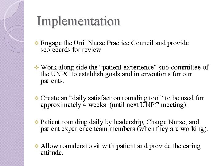 Implementation v Engage the Unit Nurse Practice Council and provide scorecards for review v