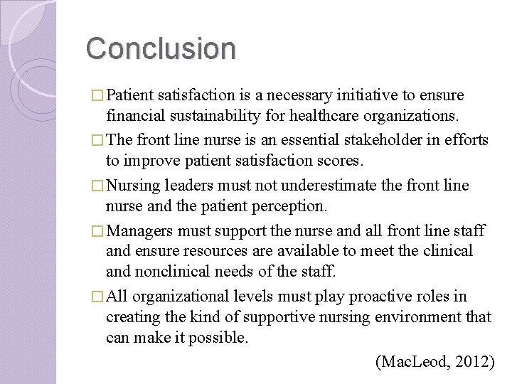 Conclusion � Patient satisfaction is a necessary initiative to ensure financial sustainability for healthcare