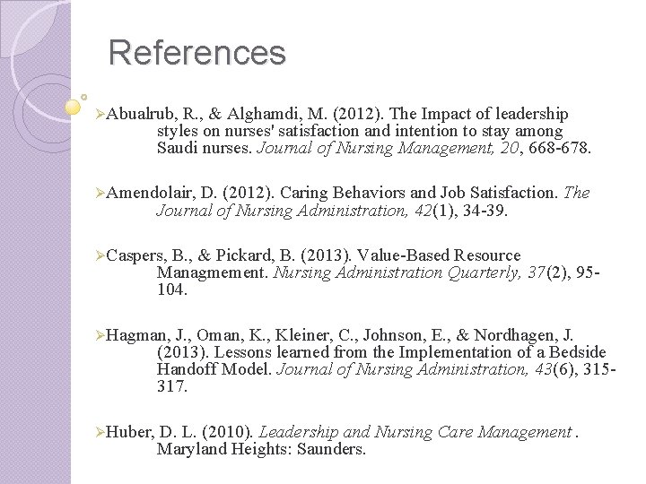 References ØAbualrub, R. , & Alghamdi, M. (2012). The Impact of leadership styles on