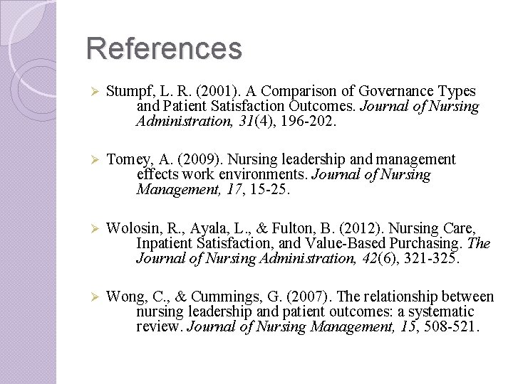 References Ø Stumpf, L. R. (2001). A Comparison of Governance Types and Patient Satisfaction