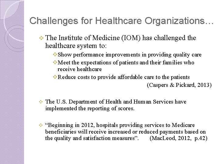 Challenges for Healthcare Organizations… v The Institute of Medicine (IOM) has challenged the healthcare
