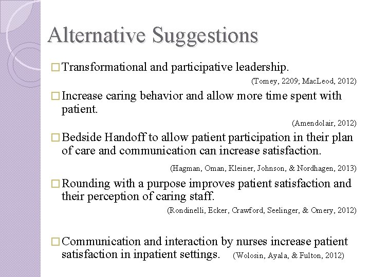 Alternative Suggestions � Transformational and participative leadership. (Tomey, 2209; Mac. Leod, 2012) � Increase