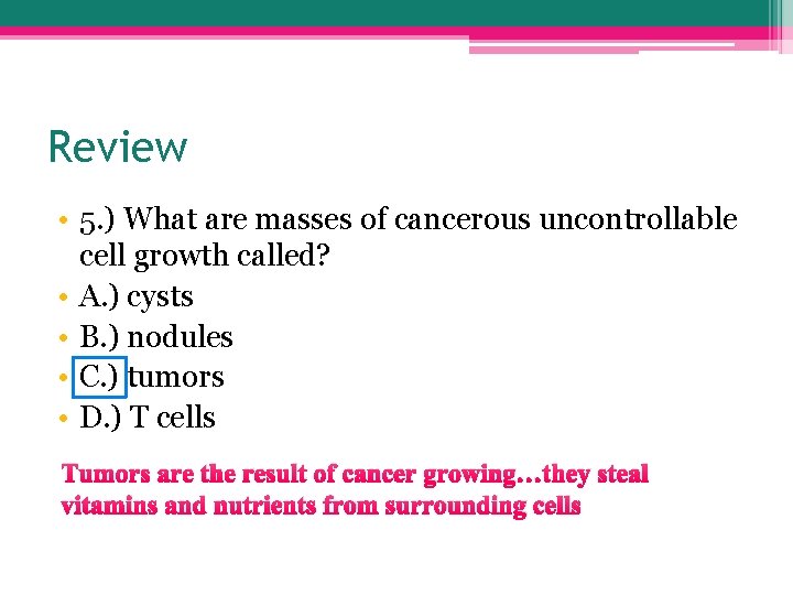 Review • 5. ) What are masses of cancerous uncontrollable cell growth called? •