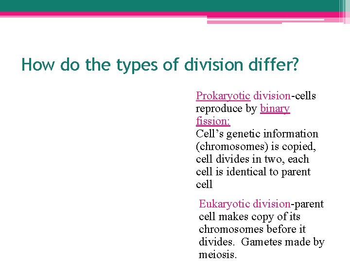 How do the types of division differ? Mitosis Binary fission Diploid cell DNA replication