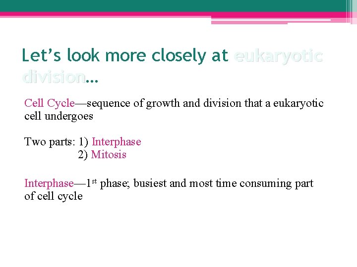 Let’s look more closely at eukaryotic division… division Cell Cycle—sequence of growth and division