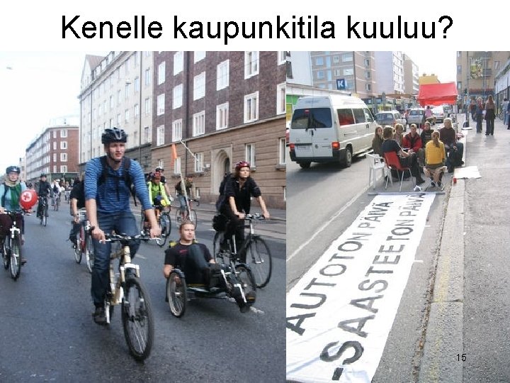 Kenelle kaupunkitila kuuluu? 15 