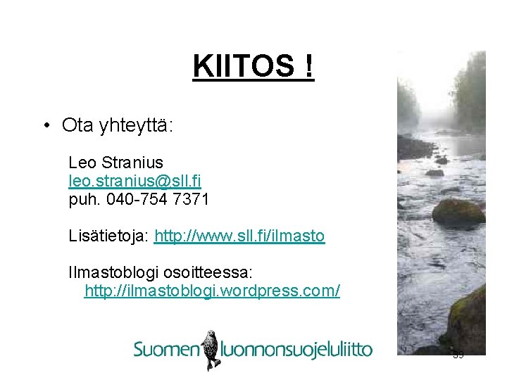 KIITOS ! • Ota yhteyttä: Leo Stranius leo. stranius@sll. fi puh. 040 -754 7371