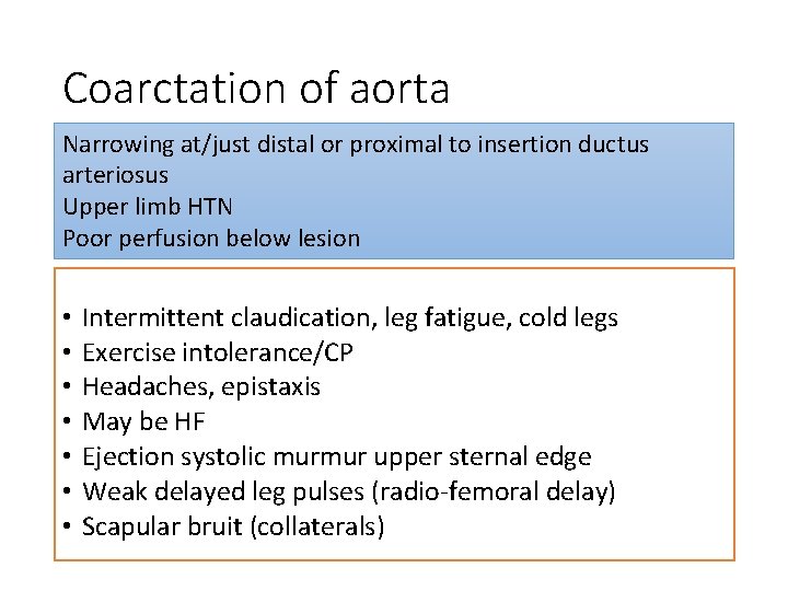 Coarctation of aorta Narrowing at/just distal or proximal to insertion ductus arteriosus Upper limb