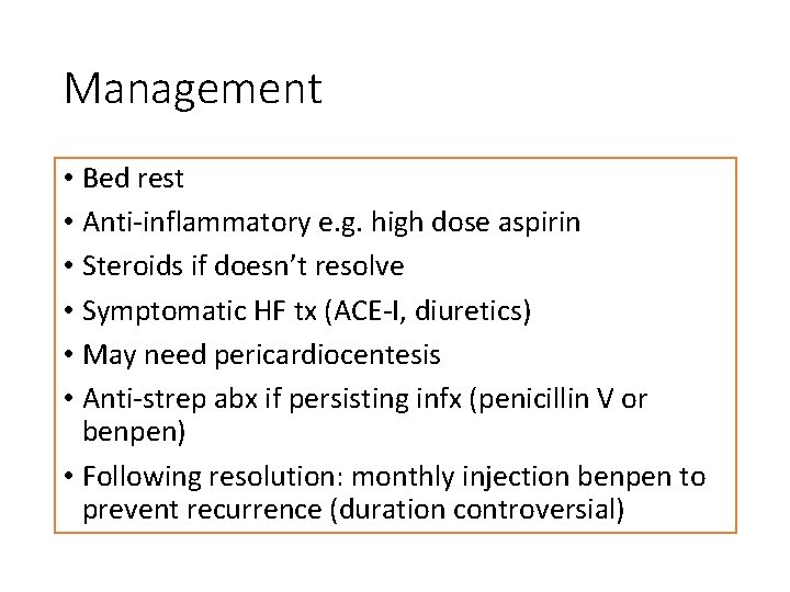 Management • Bed rest • Anti-inflammatory e. g. high dose aspirin • Steroids if