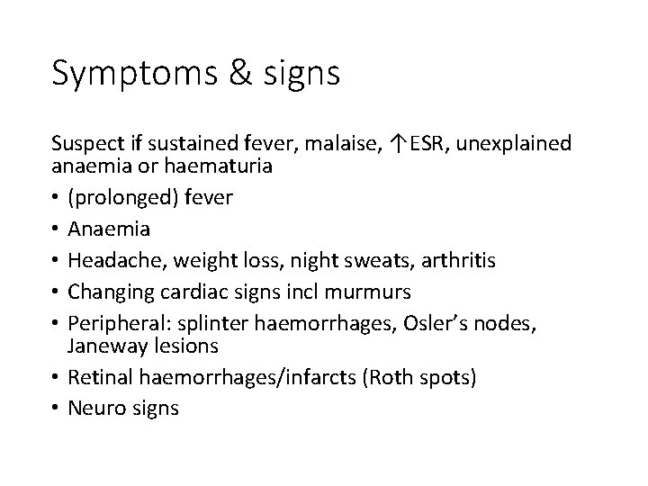 Symptoms & signs Suspect if sustained fever, malaise, ↑ESR, unexplained anaemia or haematuria •
